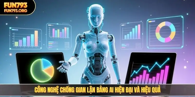 Công nghệ chống gian lận bằng AI hiện đại và hiệu quả